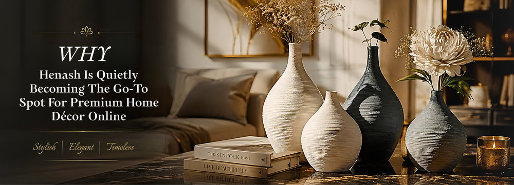 Why Henash Is Quietly Becoming the Go-To Spot for Premium Home Décor Online